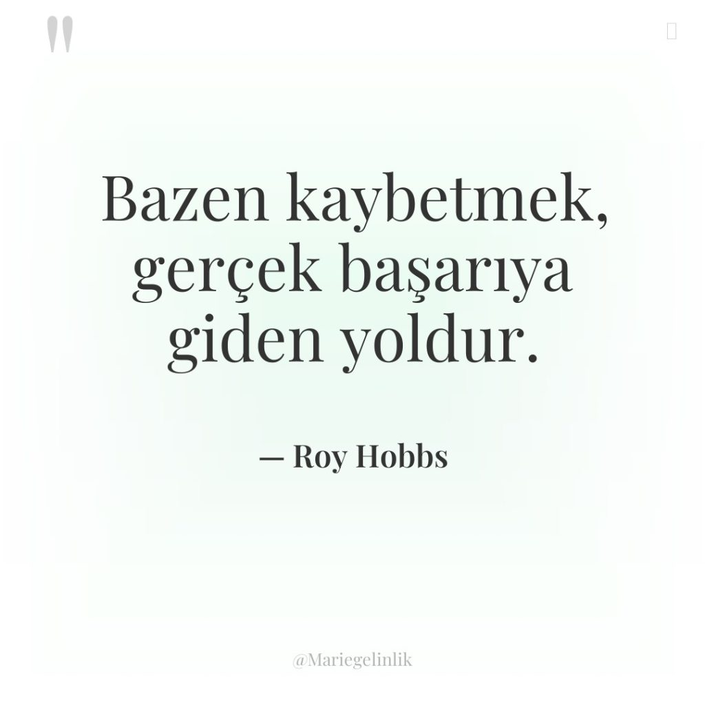 Bazen kaybetmek, gerçek başarıya giden yoldur.