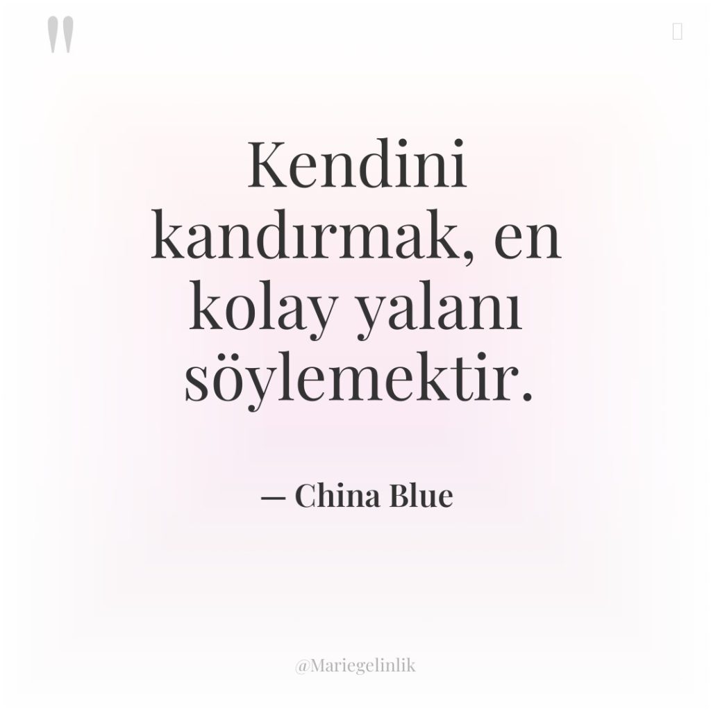 Kendini kandırmak, en kolay yalanı söylemektir.