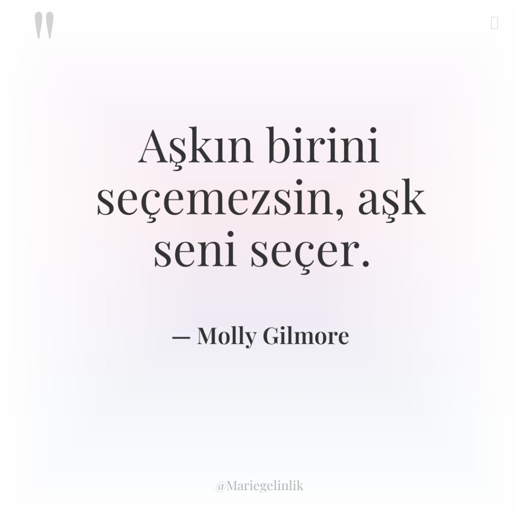 Aşkın birini seçemezsin, aşk seni seçer.