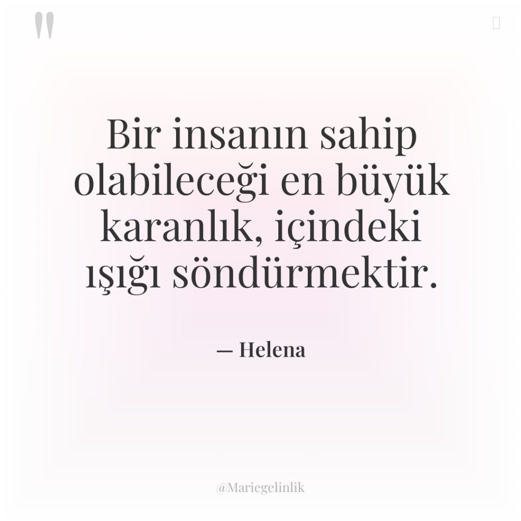 Bir insanın sahip olabileceği en büyük karanlık, içindeki ışığı söndürmektir.