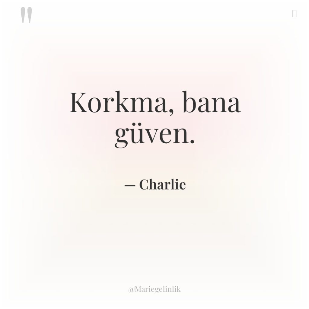 Korkma, bana güven.