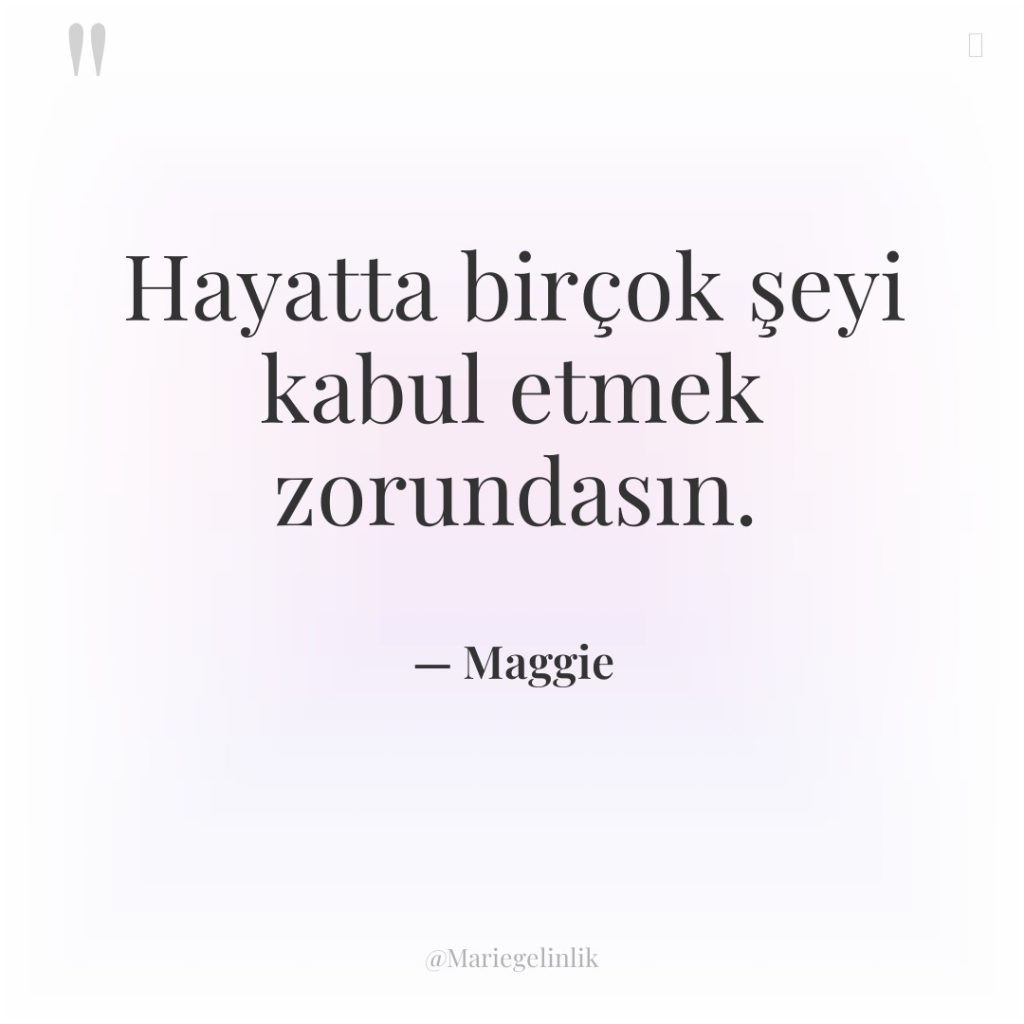 Hayatta birçok şeyi kabul etmek zorundasın.