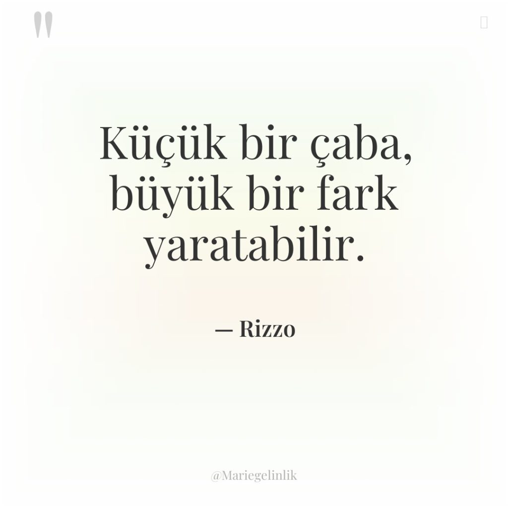 Küçük bir çaba, büyük bir fark yaratabilir.