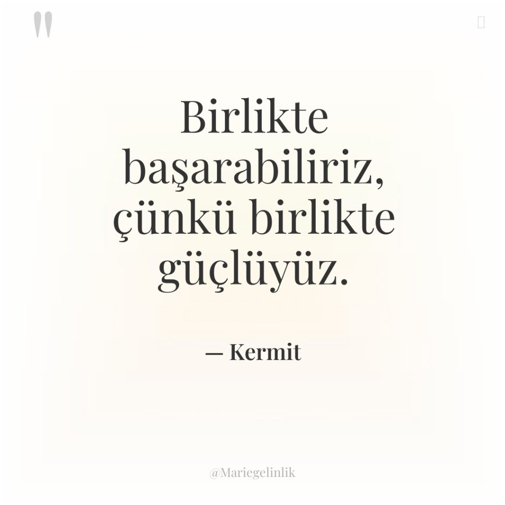 Birlikte başarabiliriz, çünkü birlikte güçlüyüz.