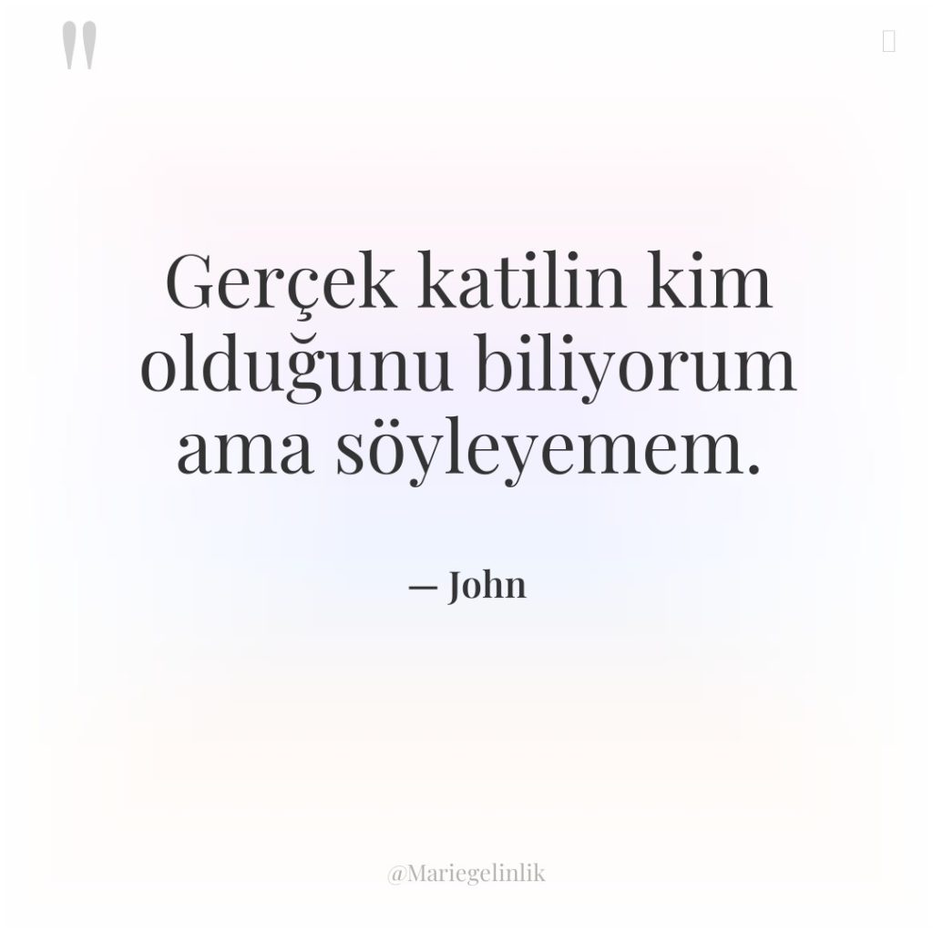 Gerçek katilin kim olduğunu biliyorum ama söyleyemem.