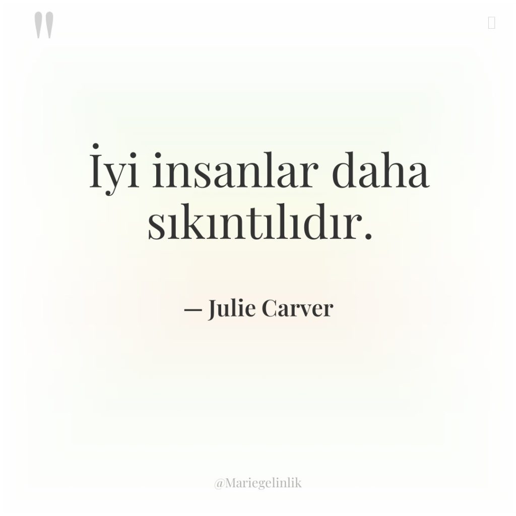 İyi insanlar daha sıkıntılıdır.