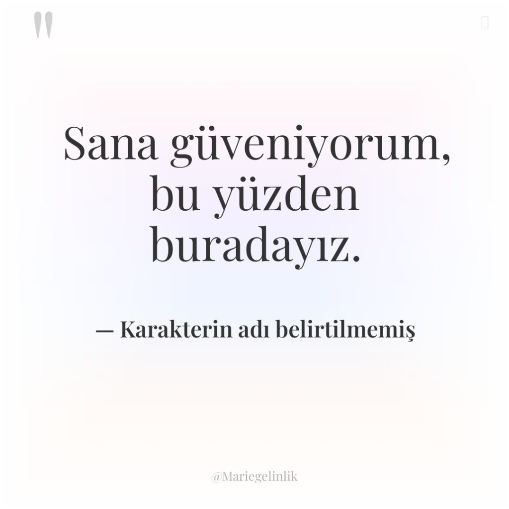 Sana güveniyorum, bu yüzden buradayız.