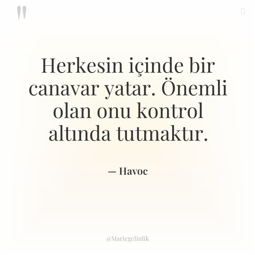 Herkesin içinde bir canavar yatar. Önemli olan onu kontrol altında…