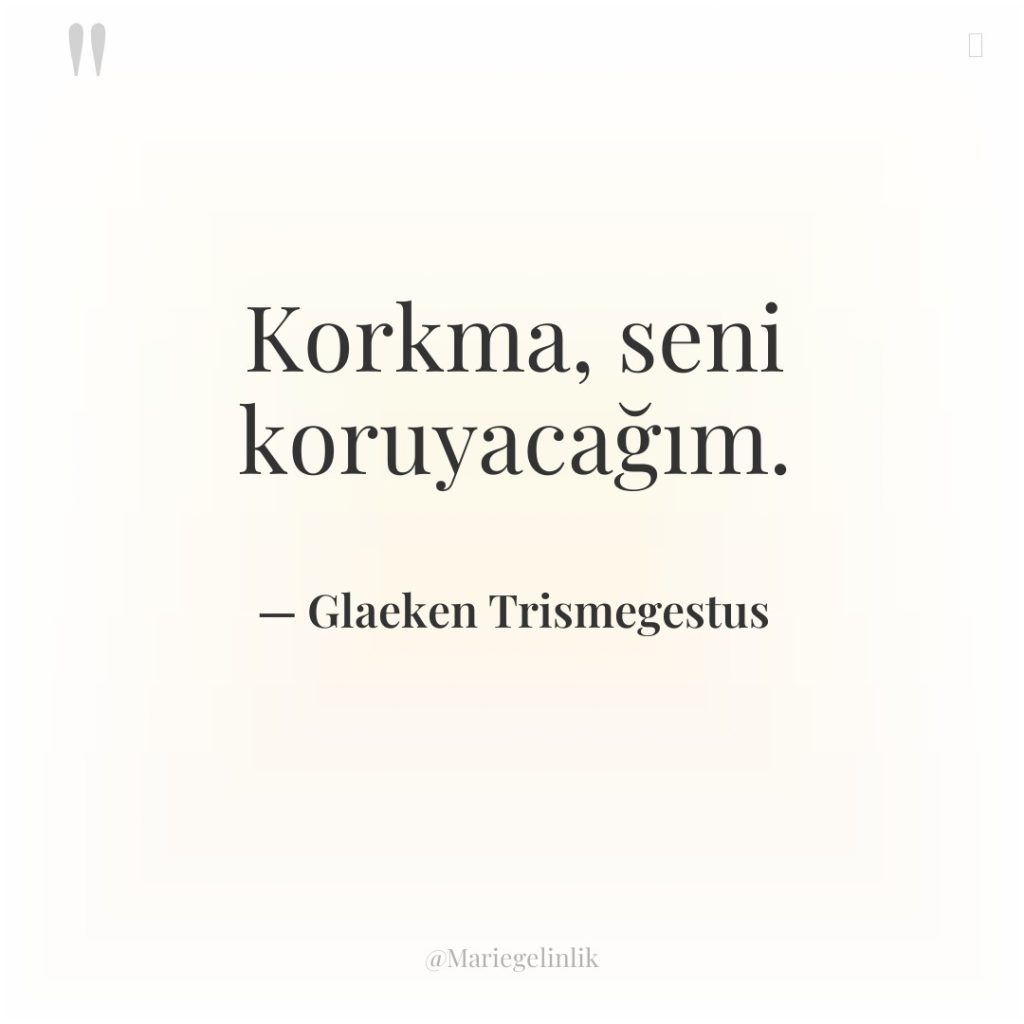 Korkma, seni koruyacağım.