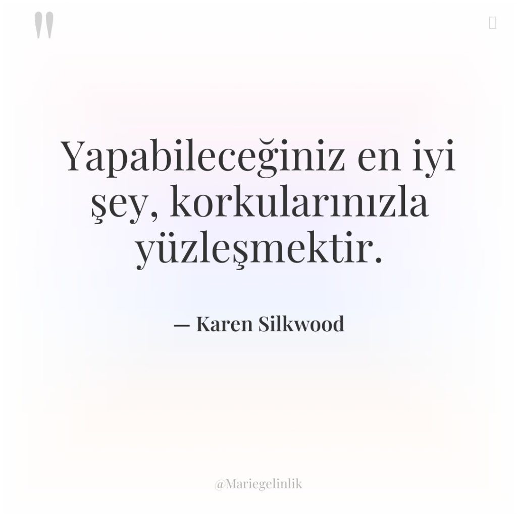 Yapabileceğiniz en iyi şey, korkularınızla yüzleşmektir.