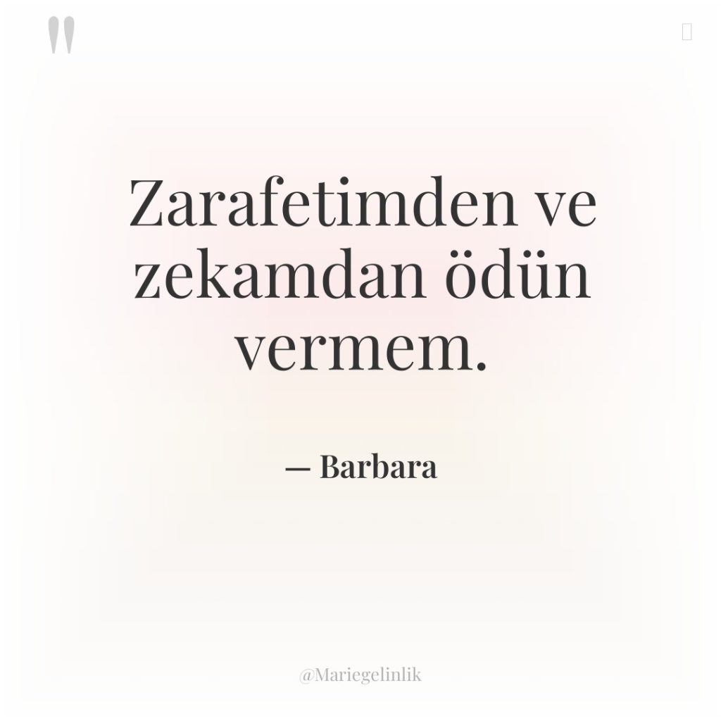 Zarafetimden ve zekamdan ödün vermem.