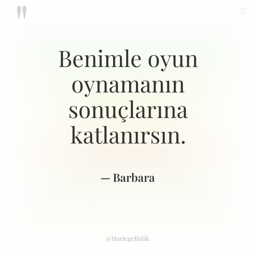 Benimle oyun oynamanın sonuçlarına katlanırsın.