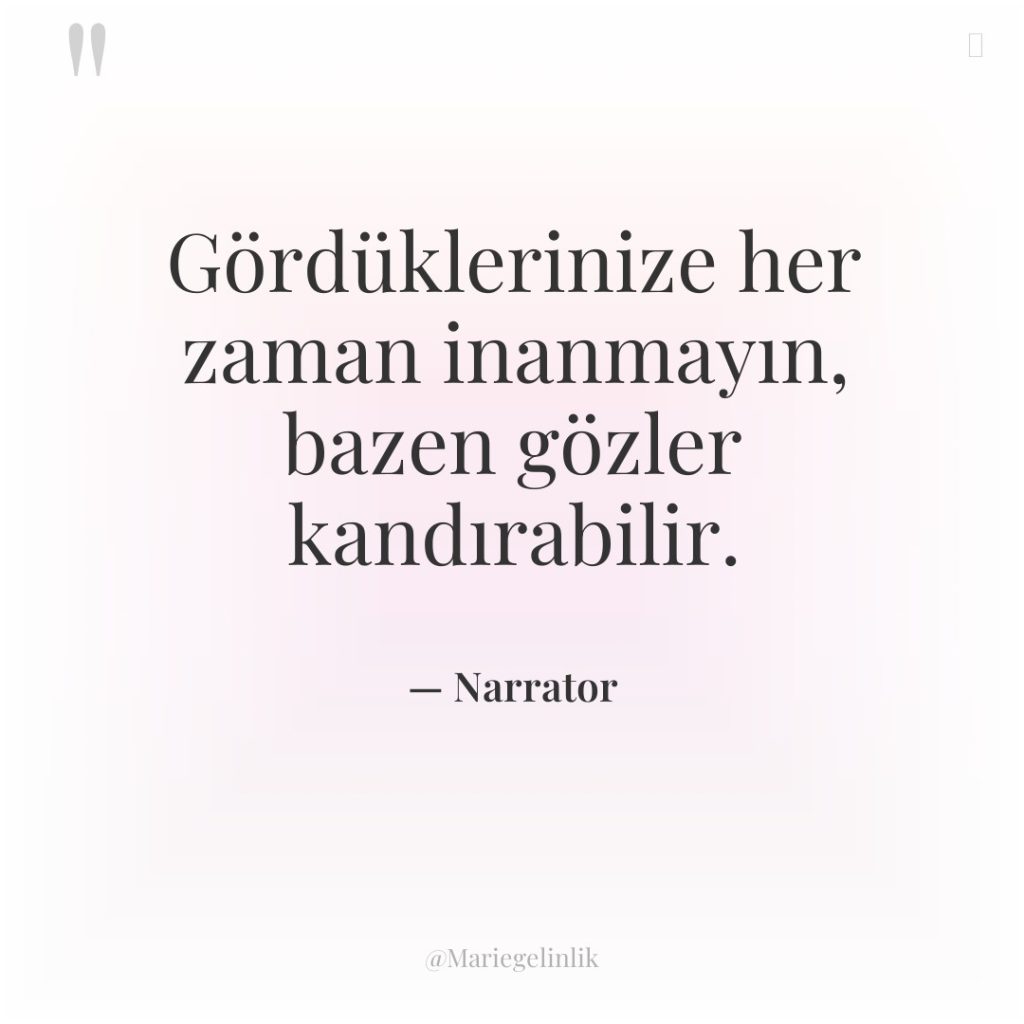 Gördüklerinize her zaman inanmayın, bazen gözler kandırabilir.