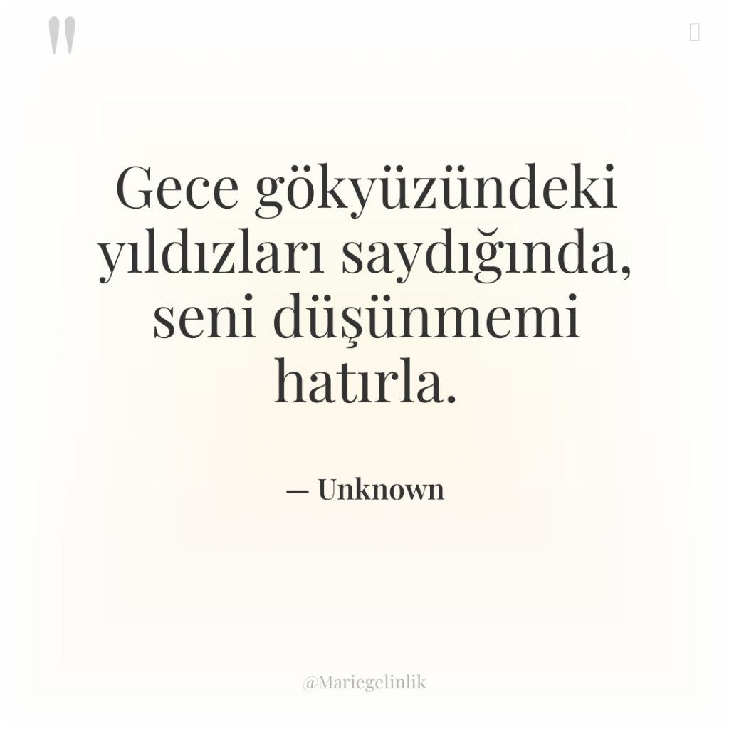 Gece gökyüzündeki yıldızları saydığında, seni düşünmemi hatırla.