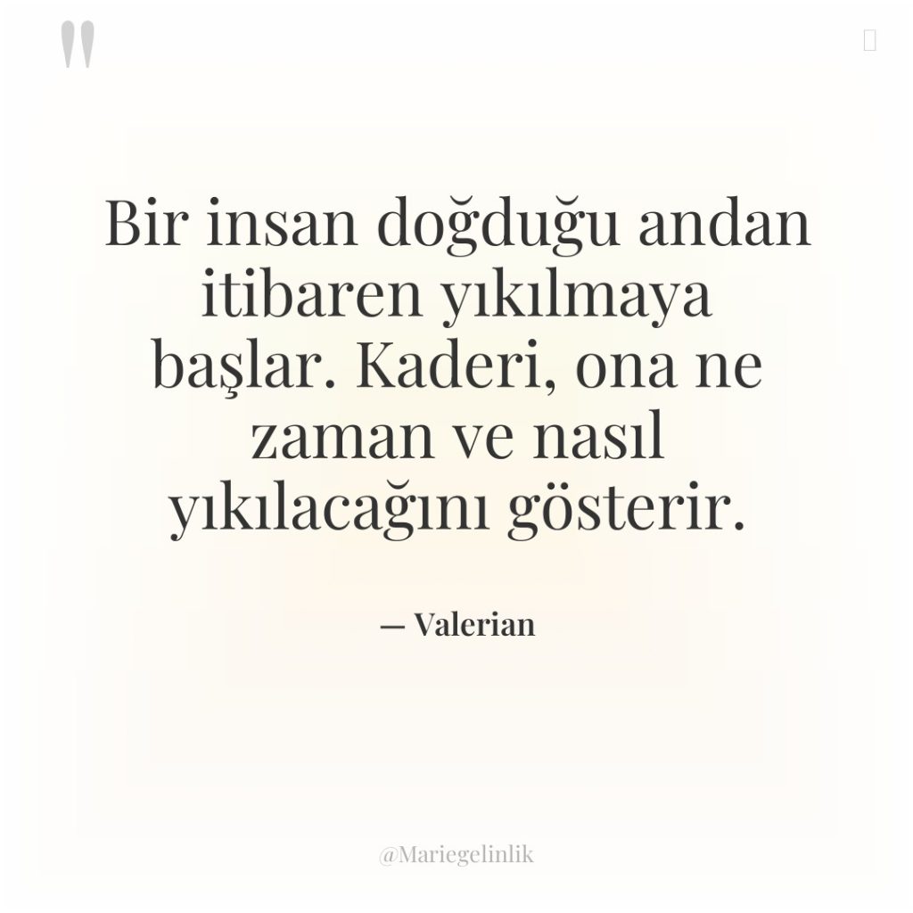 Bir insan doğduğu andan itibaren yıkılmaya başlar. Kaderi, ona ne…