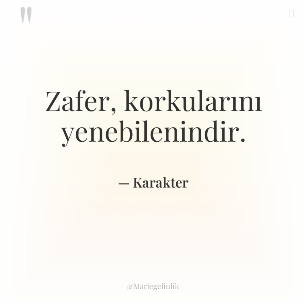 Zafer, korkularını yenebilenindir.