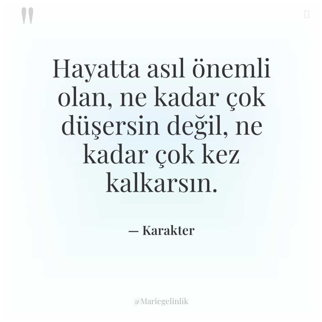 Hayatta asıl önemli olan, ne kadar çok düşersin değil, ne…