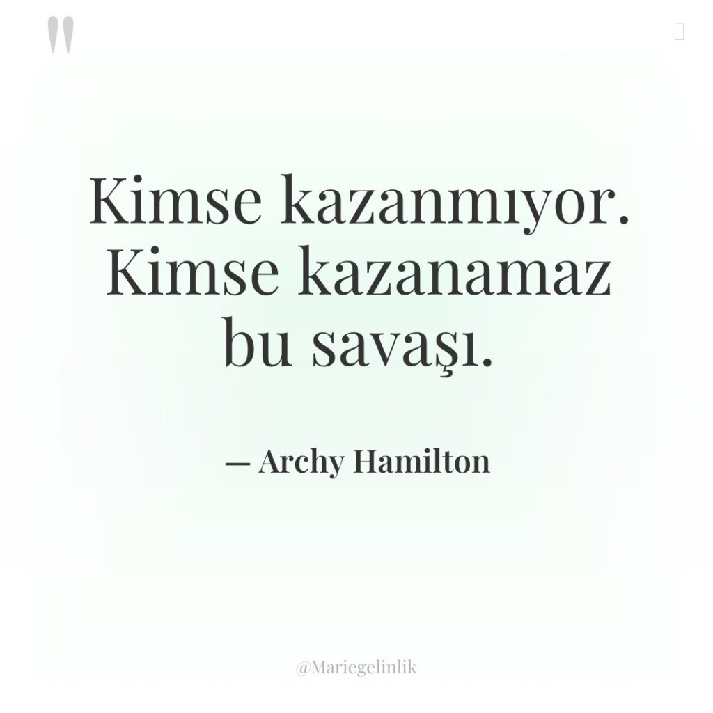 Kimse kazanmıyor. Kimse kazanamaz bu savaşı.