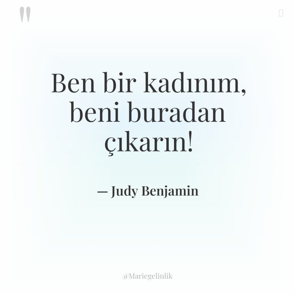 Ben bir kadınım, beni buradan çıkarın!