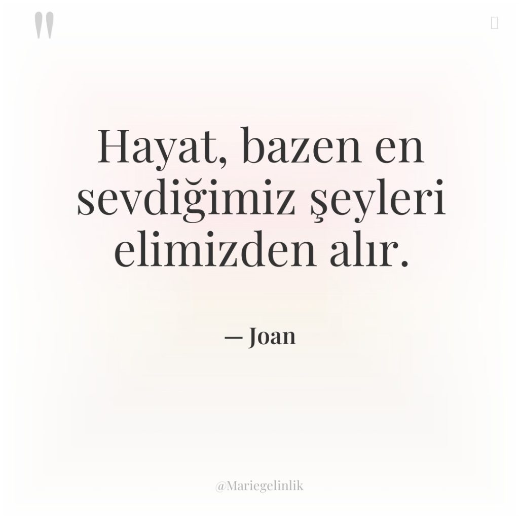 Hayat, bazen en sevdiğimiz şeyleri elimizden alır.