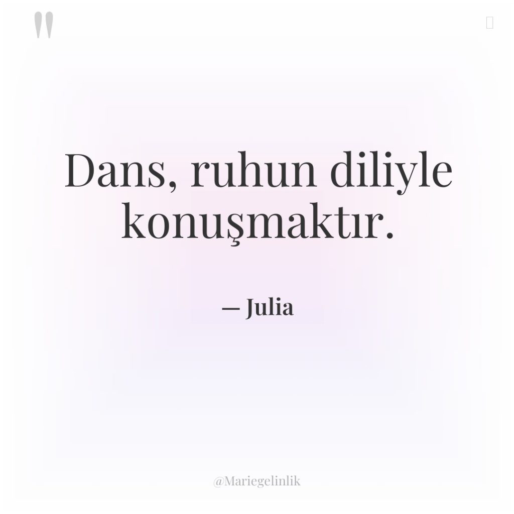 Dans, ruhun diliyle konuşmaktır.