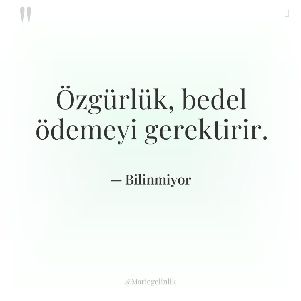 Özgürlük, bedel ödemeyi gerektirir.