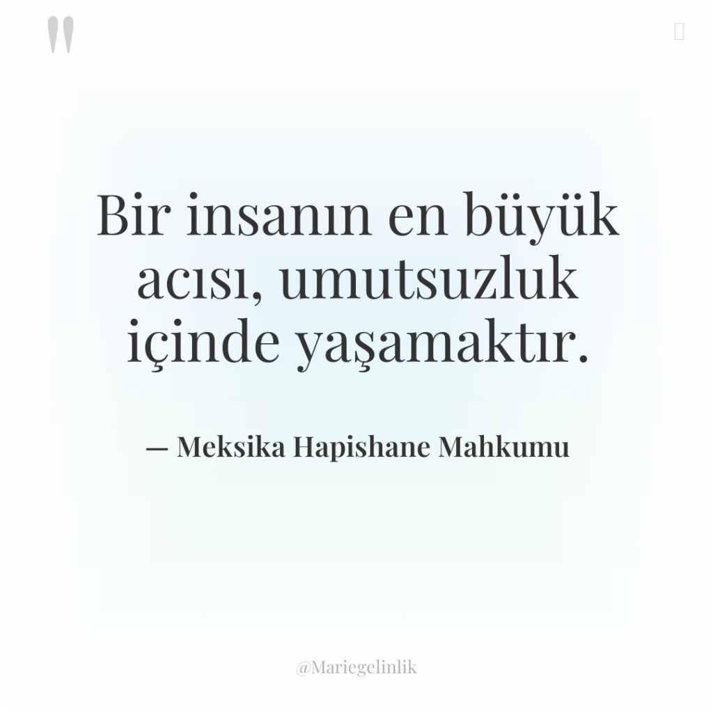 Bir insanın en büyük acısı, umutsuzluk içinde yaşamaktır.