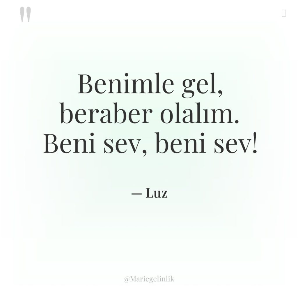 Benimle gel, beraber olalım. Beni sev, beni sev!