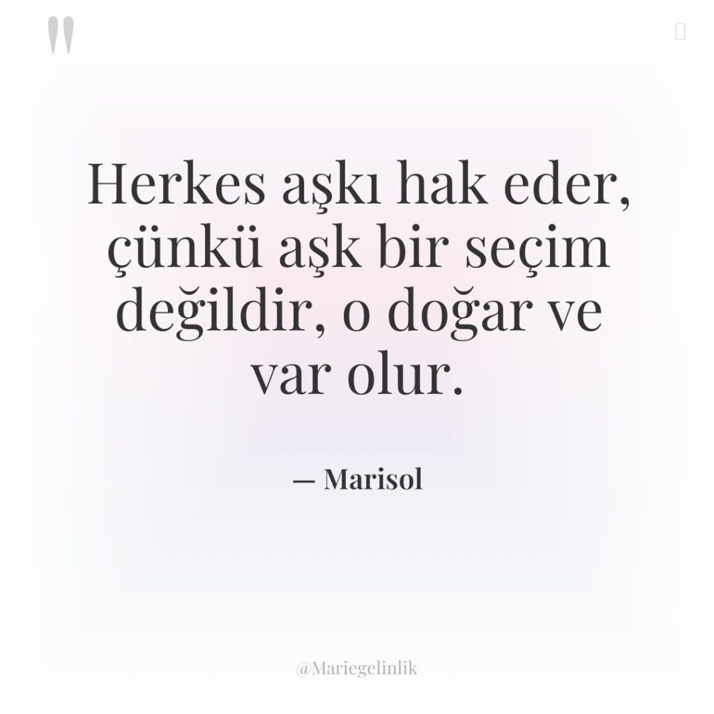 Herkes aşkı hak eder, çünkü aşk bir seçim değildir, o…