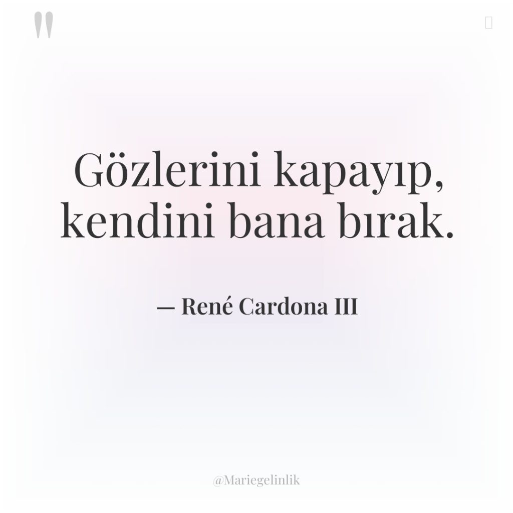 Gözlerini kapayıp, kendini bana bırak.