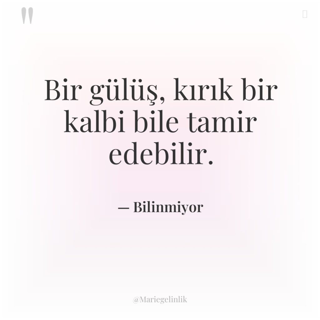 Bir gülüş, kırık bir kalbi bile tamir edebilir.