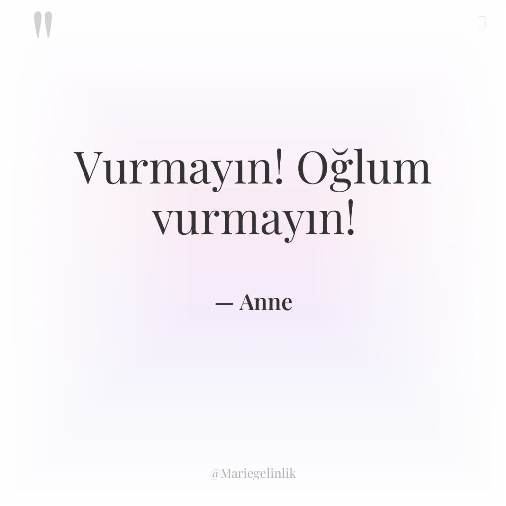 Vurmayın! Oğlum vurmayın!