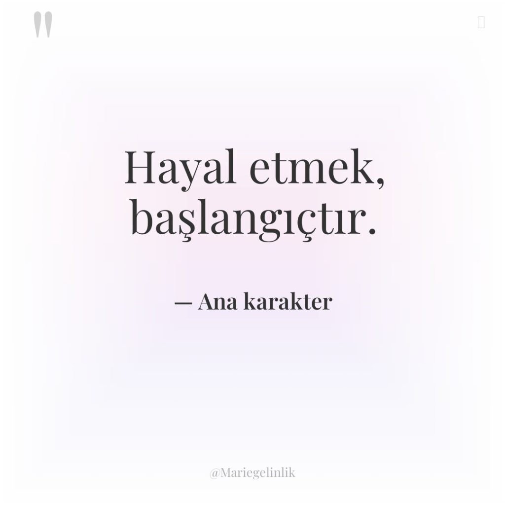 Hayal etmek, başlangıçtır.