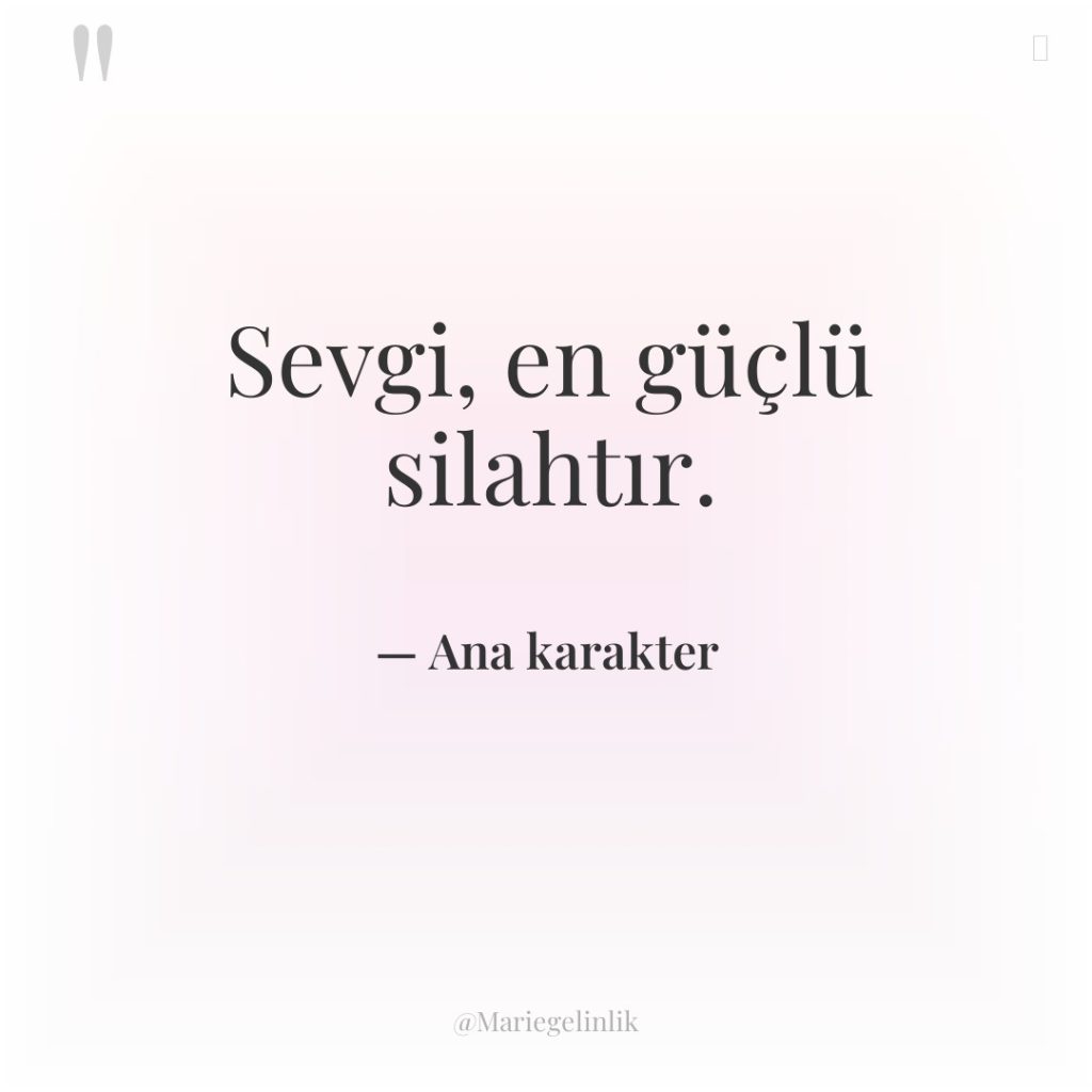 Sevgi, en güçlü silahtır.