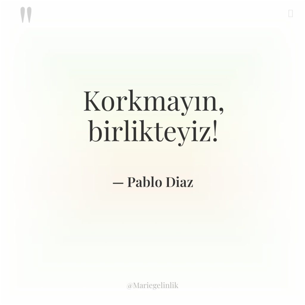 Korkmayın, birlikteyiz!