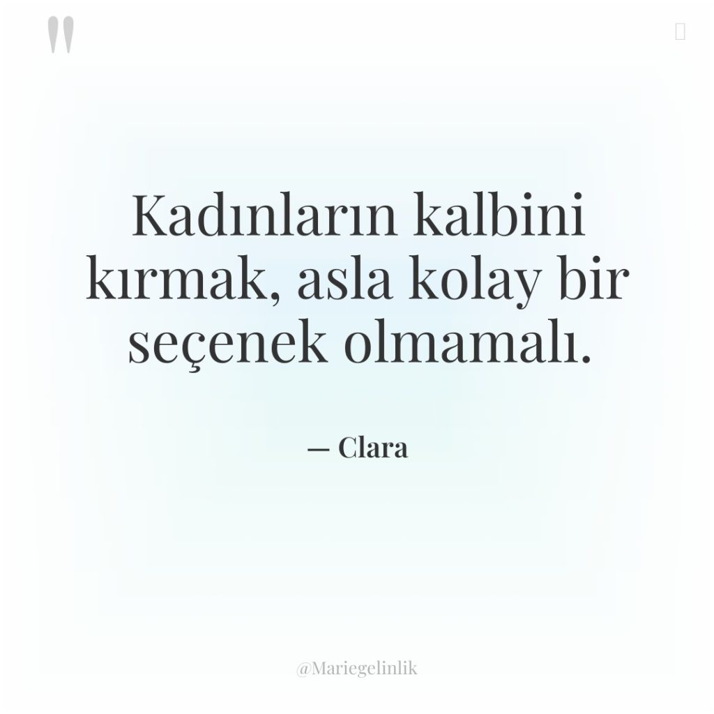 Kadınların kalbini kırmak, asla kolay bir seçenek olmamalı.