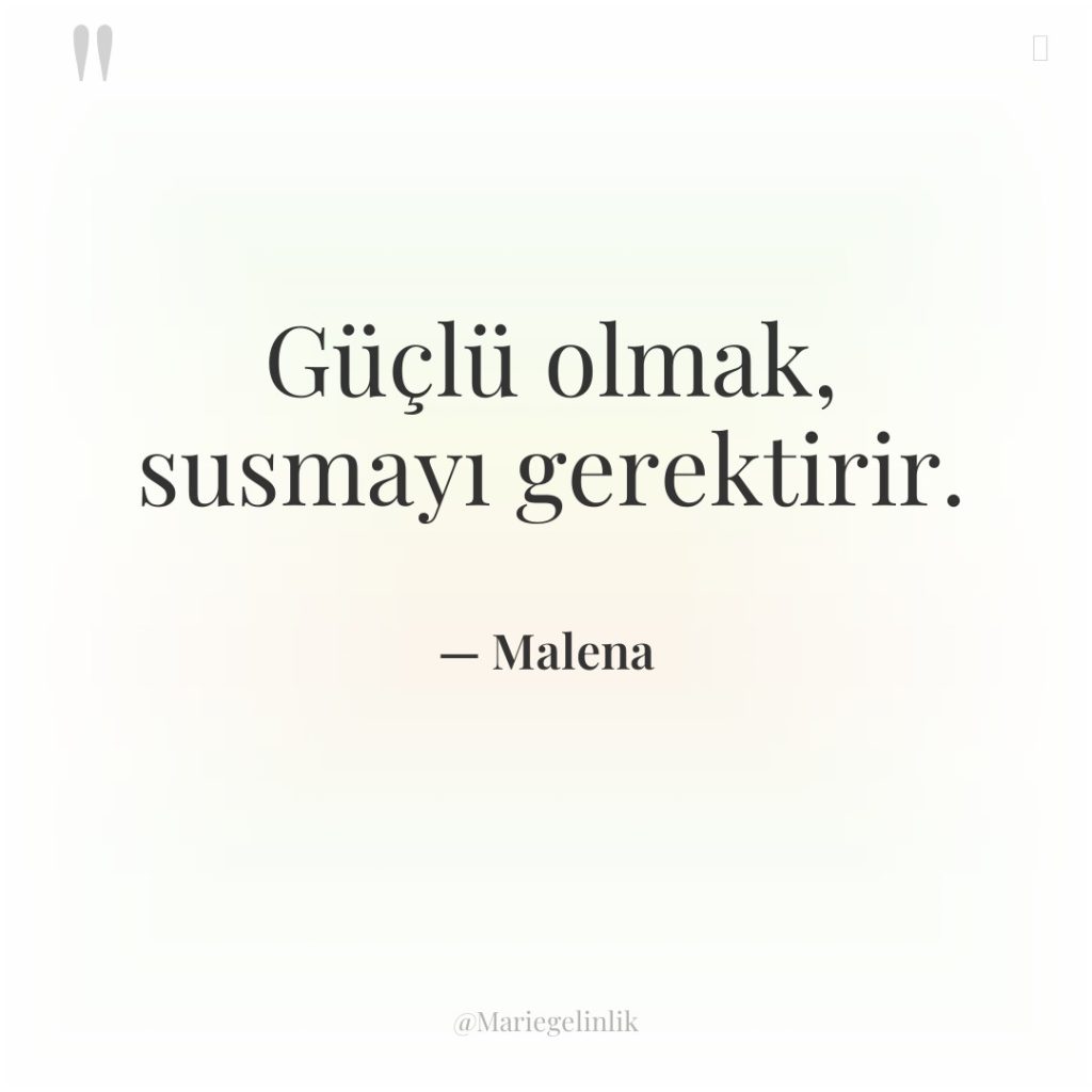 Güçlü olmak, susmayı gerektirir.