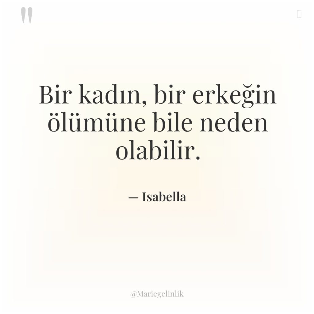 Bir kadın, bir erkeğin ölümüne bile neden olabilir.