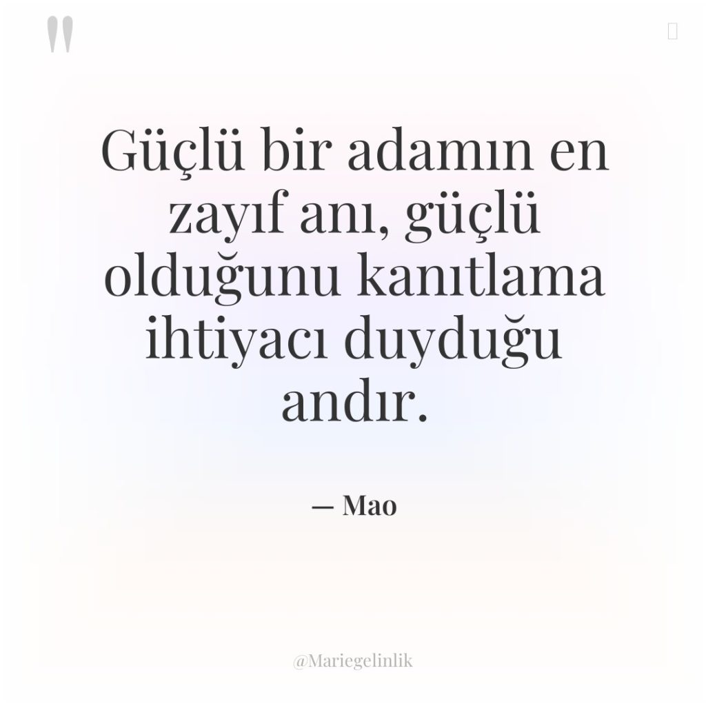 Güçlü bir adamın en zayıf anı, güçlü olduğunu kanıtlama ihtiyacı…