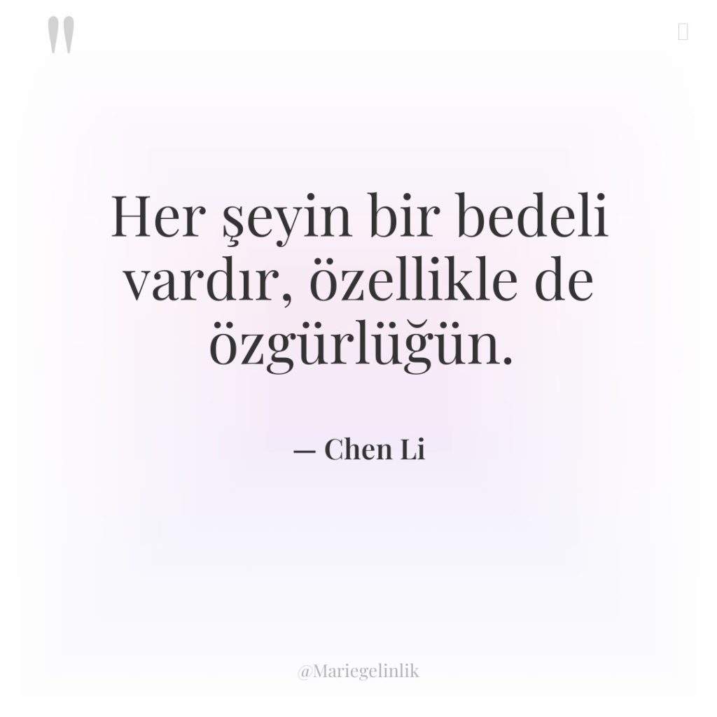 Her şeyin bir bedeli vardır, özellikle de özgürlüğün.