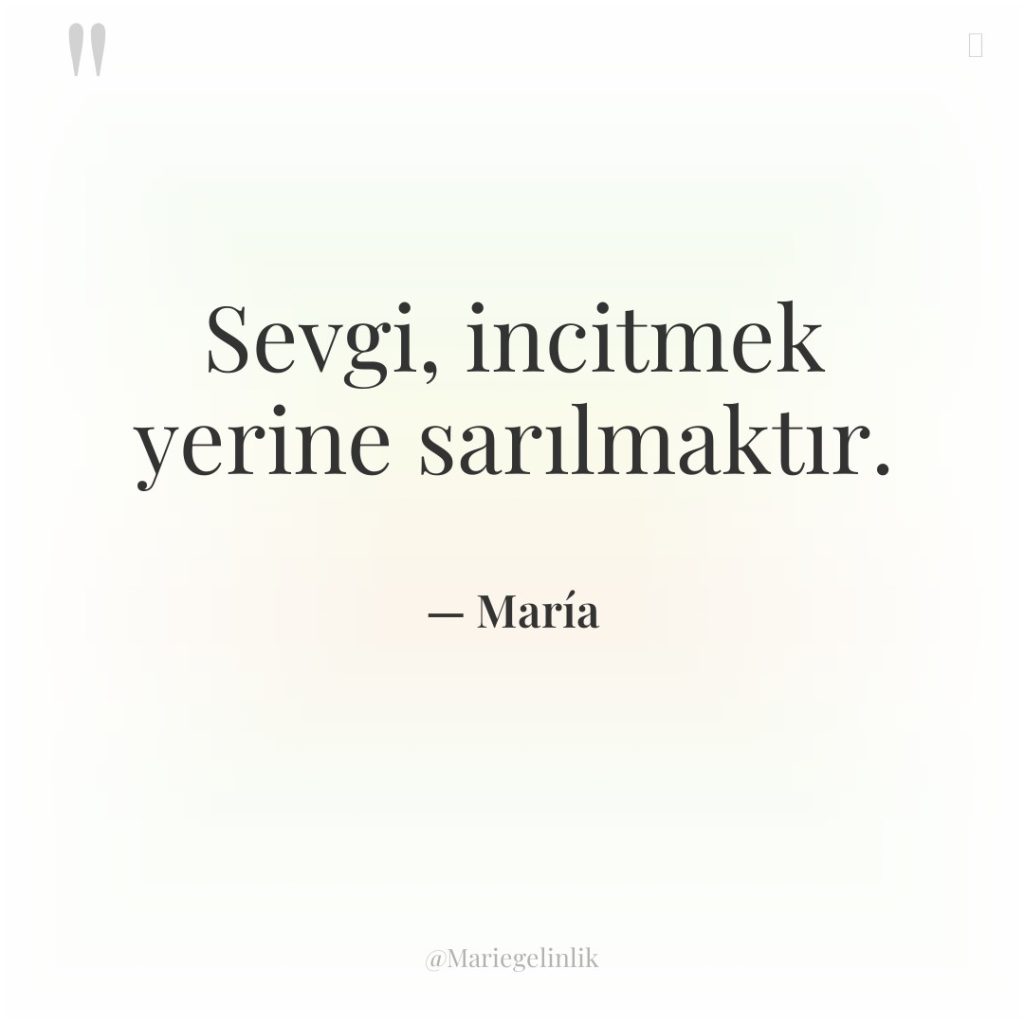 Sevgi, incitmek yerine sarılmaktır.