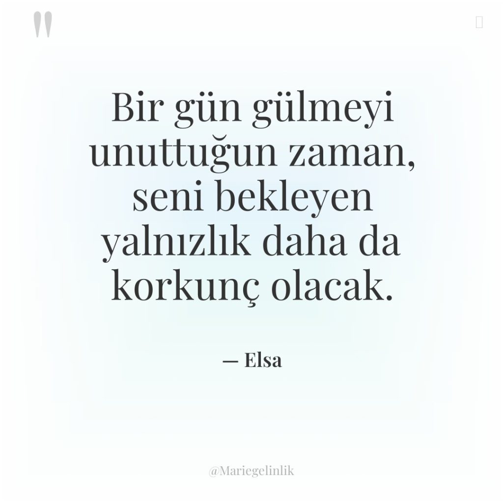 Bir gün gülmeyi unuttuğun zaman, seni bekleyen yalnızlık daha da…