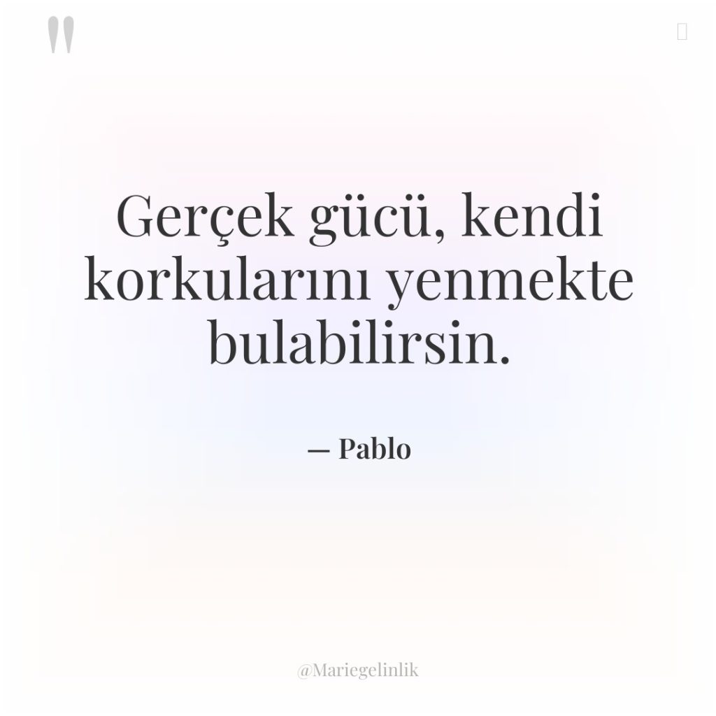 Gerçek gücü, kendi korkularını yenmekte bulabilirsin.