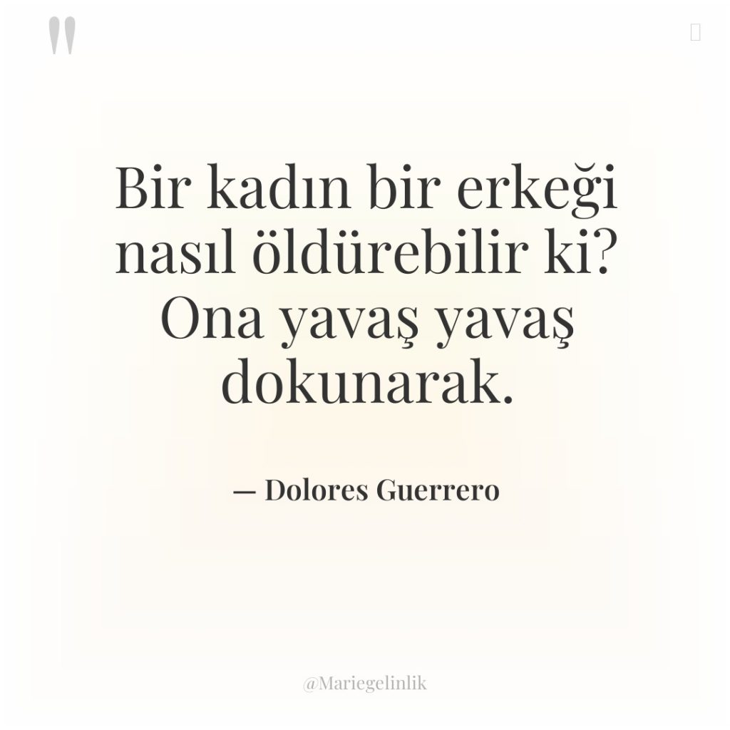 Bir kadın bir erkeği nasıl öldürebilir ki? Ona yavaş yavaş…