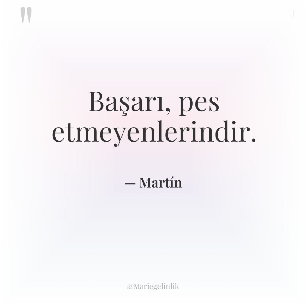 Başarı, pes etmeyenlerindir.