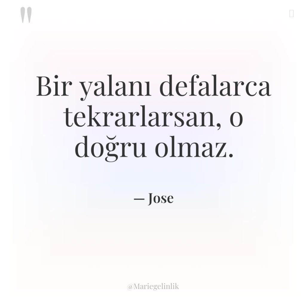 Bir yalanı defalarca tekrarlarsan, o doğru olmaz.