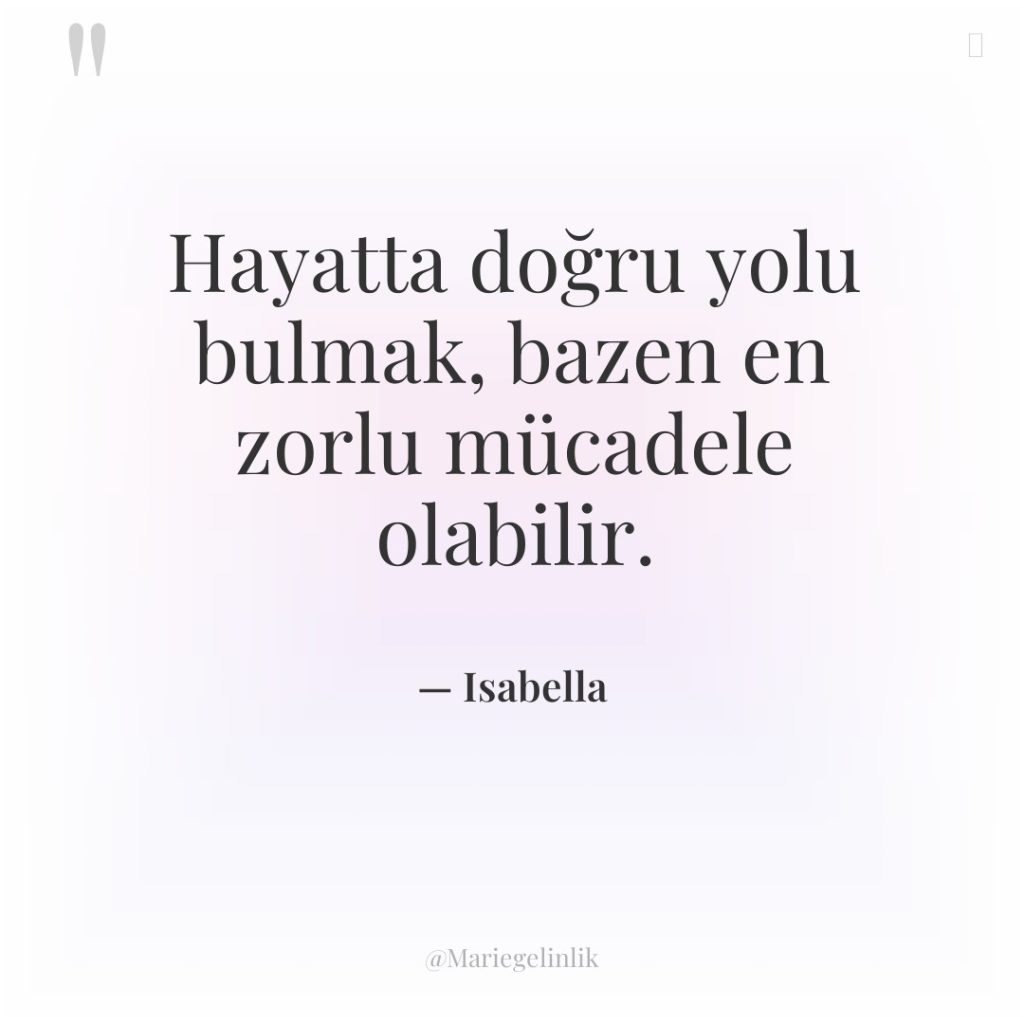 Hayatta doğru yolu bulmak, bazen en zorlu mücadele olabilir.