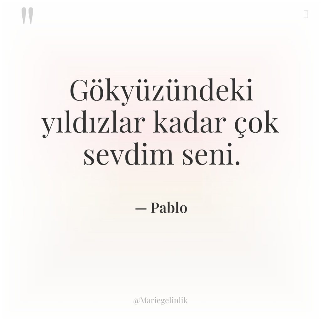 Gökyüzündeki yıldızlar kadar çok sevdim seni.