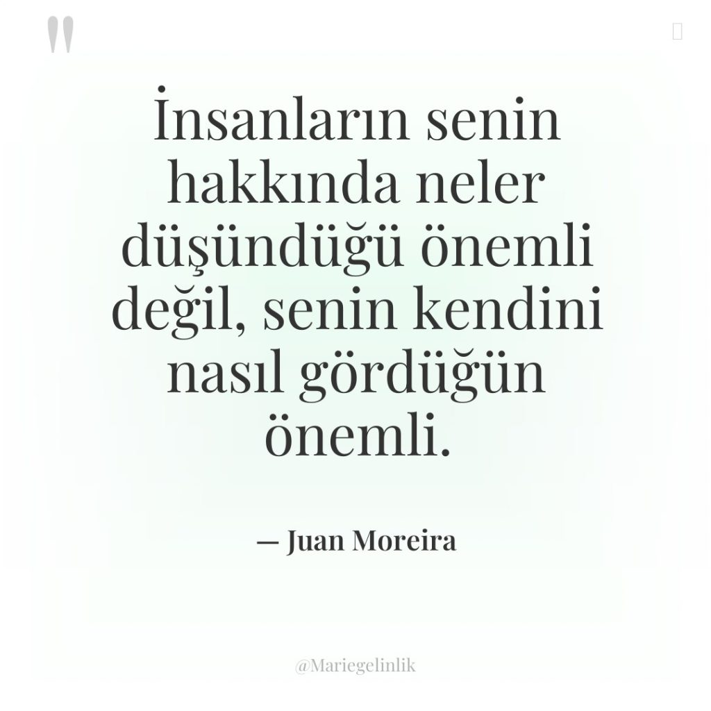 İnsanların senin hakkında neler düşündüğü önemli değil, senin kendini nasıl…