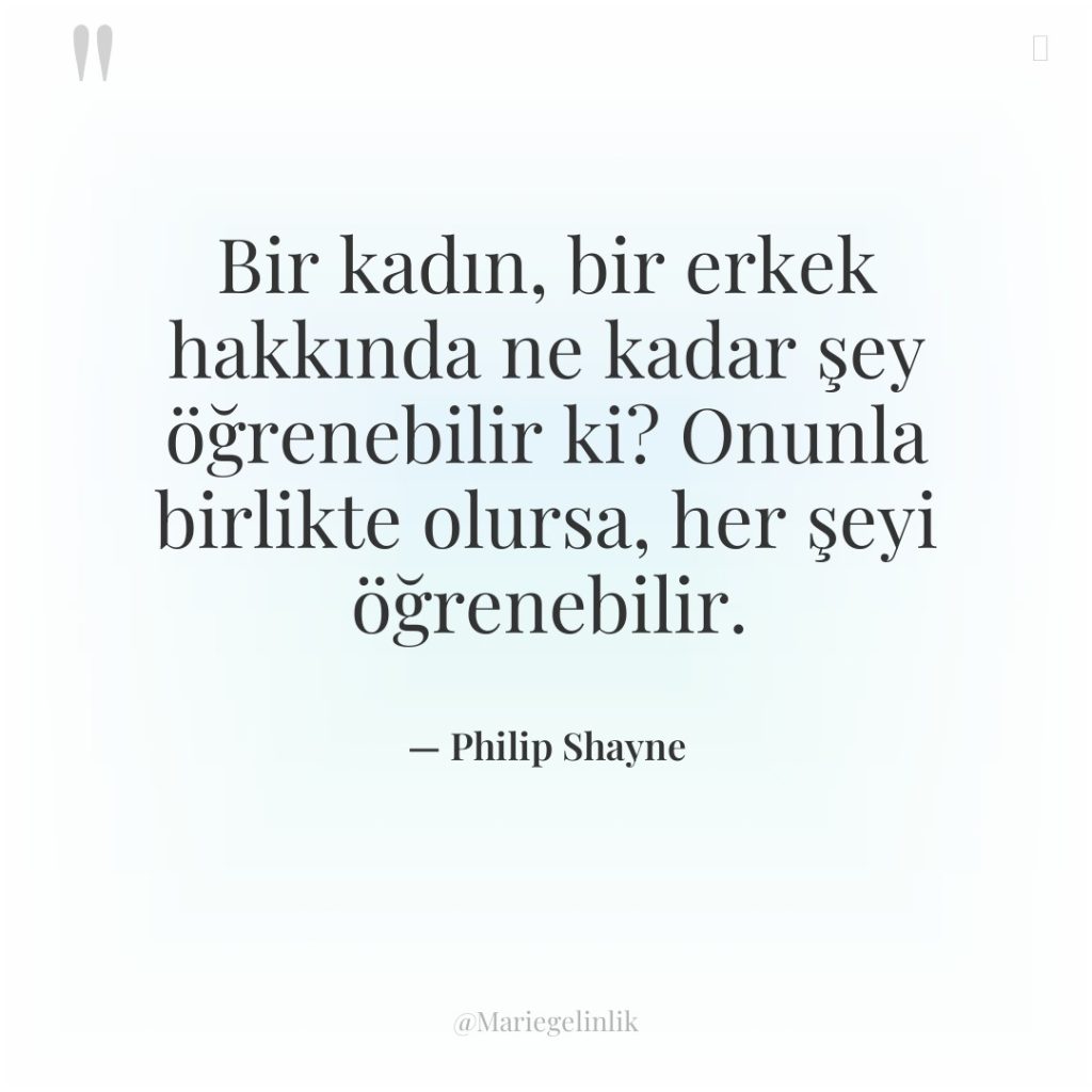 Bir kadın, bir erkek hakkında ne kadar şey öğrenebilir ki?…